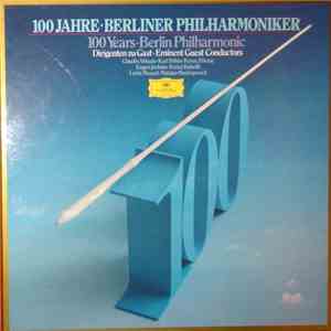 Berliner Philharmoniker, Lorin Maazel, Karl Böhm, Claudio Abbado, Ferenc Fricsay, Eugen Jochum, Rafael Kubelik, Mstislav Rostropovich - 100 Jahre • Berliner Philharmoniker - 100 Years • Berlin Philharmonic - Dirigenten Zu Gast - Eminent Guest Conductors flac album