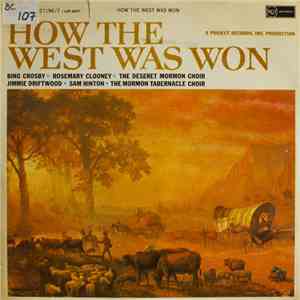 Bing Crosby / Rosemary Clooney / Jimmy Driftwood / Sam Hinton, The Tarrytown Trio, The Jack Halloran Singers, Mormon Tabernacle Choir, Deseret Mormon Choir - How The West Was Won flac album