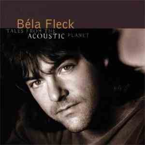 Béla Fleck - Tales From The Acoustic Planet flac album