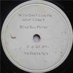 Blind Boy Fuller - If You Don't Give Me What I Want flac album