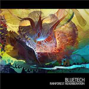 Bluetech - Rainforest Reverberation flac album