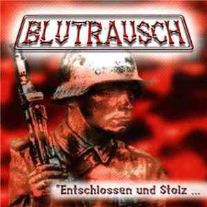 Blutrausch - Entschlossen Und Stolz... ...Wie Einst Unsere Ahnen! flac album