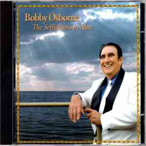 Bobby Osborne - The Selfishness In Man flac album