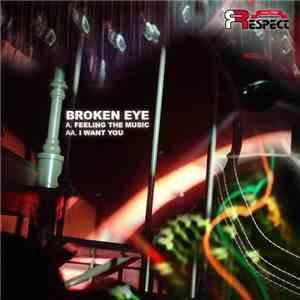 Broken Eye - Feeling The Music / I Want You flac album