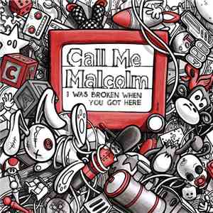 Call Me Malcolm - I Was Broken When You Got Here flac album