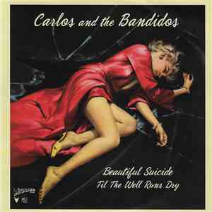 Carlos And The Bandidos - Beautiful Suicide / Til The Well Runs Dry flac album
