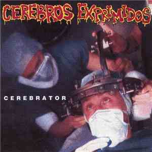 Cerebros Exprimidos - Cerebrator flac album