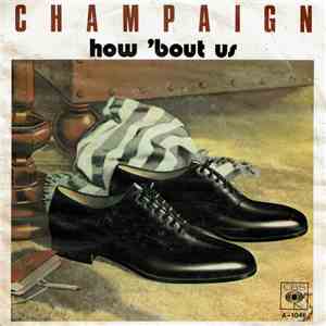 Champaign - How 'Bout Us / Spinnin' flac album