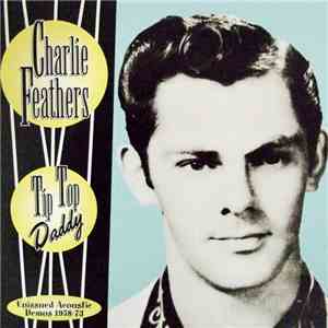 Charlie Feathers - Tip Top Daddy - Unissued Acoustic Demos 1958-73 flac album