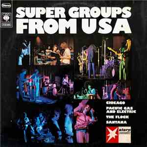 Chicago , Pacific Gas & Electric, The Flock, Santana - Super Groups From USA flac album