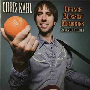 Chris Kahl - Orange Blossom Memories flac album