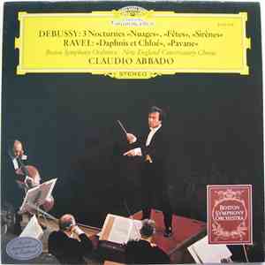 Claude Debussy / Maurice Ravel — Boston Symphony Orchestra — Claudio Abbado - 3 Nocturnes »Nuages«, »Fêtes«, »Sirènes« / »Daphnis Et Chloé«, »Pavane« flac album