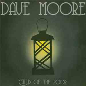 Dave Moore - Child Of The Poor flac album