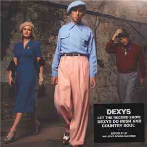 Dexys - Let The Record Show: Dexys Do Irish And Country Soul flac album