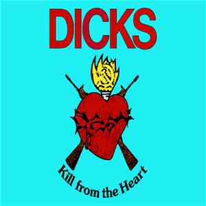 Dicks - Kill From The Heart flac album