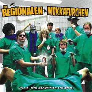 Die Regionalen, Mokkafurchen - Dr.Mf, Wir Bekommen Ein Bier flac album