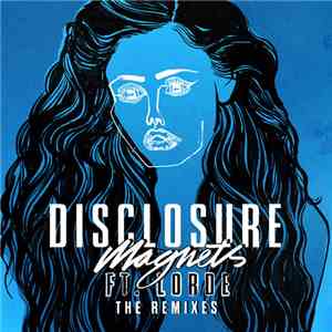 Disclosure  Ft. Lorde - Magnets (The Remixes) flac album