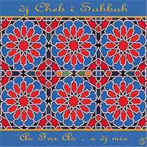 DJ Cheb I Sabbah - As Far As - A DJ Mix flac album