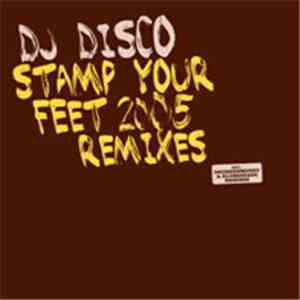 DJ Disco - Stamp Your Feet (2005 Remixes) flac album