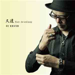 DJ Krush - 久遠 - Kuon - Far And Away flac album