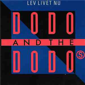 Dodo And The Dodo's - Lev Livet Nu flac album