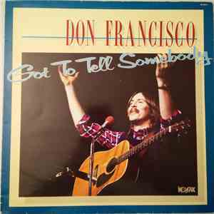 Don Francisco  - Got To Tell Somebody flac album
