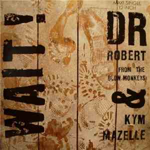 Dr Robert (From The Blow Monkeys) & Kym Mazelle - Wait flac album