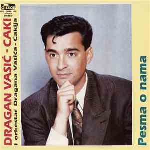 Dragan Vasić - Caki I Orkestar Dragana Vasića - Cakija - Pesma O Nama flac album