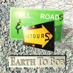Earth To Bob - Toll Roads & Detours flac album