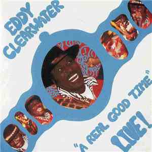 Eddy Clearwater - A Real Good Time - Live flac album