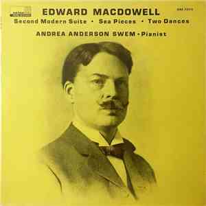 Edward MacDowell - Andrea Anderson Swem - Second Modern Suite • Sea Pieces • Two Dances flac album