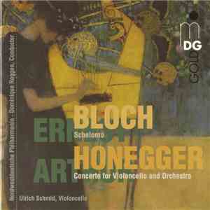 Ernest Bloch / Arthur Honegger, Ulrich Schmid , Nordwestdeutsche Philharmonie · Dominique Roggen - Schelomo / Concerto For Violoncello And Orchestra flac album