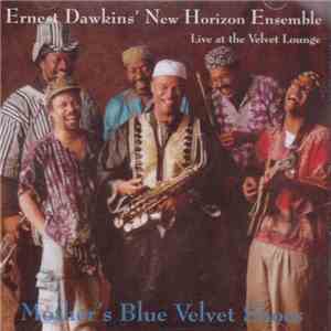 Ernest Dawkins' New Horizons Ensemble - Live At The Velvet Lounge - Mother's Blue Velvet Shoes flac album