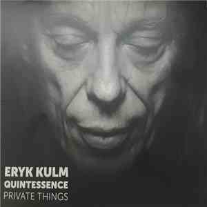 Eryk Kulm - Eryk Kulm Quintessence Private Things flac album