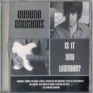 Eugene Edwards - Is It Any Wonder flac album