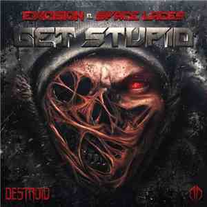 Excision & Space Laces - Destroid 11 Get Stupid flac album
