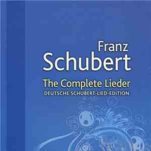 Franz Schubert - The Complete Lieder (Deutsche Schubert-Lied-Edition) flac album