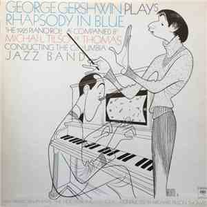 George Gershwin Accompanied By Michael Tilson Thomas Conducting The Columbia Jazz Band - Rhapsody In Blue (The 1925 Piano Roll) flac album