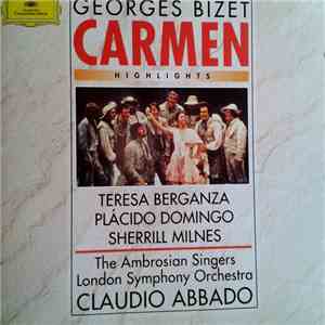Georges Bizet, Berganza, Domingo, Milnes, The Ambrosian Singers, The London Symphony Orchestra, Abbado - Carmen Highlights flac album