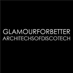 Glamour For Better - Architechs Of Discotech flac album