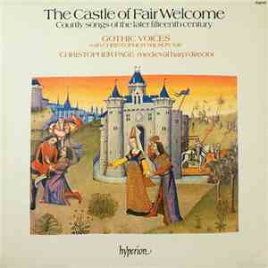 Gothic Voices , Christopher Wilson , Christopher Page - The Castle Of Fair Welcome (Courtly Songs Of The Later Fifteenth Century) flac album