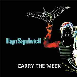 Ham Sandwich - Carry The Meek flac album