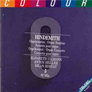 Hindemith - Elisabeth Ullmann, Anton Heiller, Milan Horvat - Orgelsonaten · Organ Sonatas · Sonates Pour Orgue / Orgelkonzert · Organ Concerto · Concerto Pour Orgue flac album