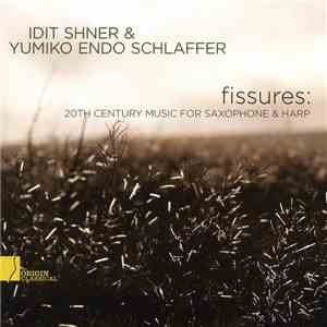 Idit Shner & Yumiko Endo Schlaffer - Fissures: 20th Century Music For Saxophone & Harp flac album