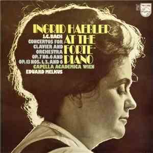 J. C. Bach ; Ingrid Haebler At The Fortepiano, Capella Academica Wien, Eduard Melkus - Concertos For Clavier And Orchestra Op. 7 No. 6 And Op. 13 Nos. 1, 3 And 6 flac album