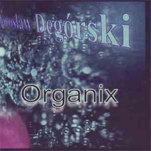 Jarosław Degórski - Organix flac album