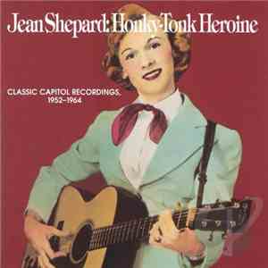 Jean Shepard - Honky Tonk Heroine - Classic Capitol Recordings, 1952-1964 flac album