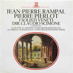 Jean-Pierre Rampal, Pierre Pierlot, I Solisti Veneti, Claudio Scimone, G. Platti - G. Tartini / A. Corelli - B. Marcello - Concertos Pour Flute / Concertos Pour Hautbois flac album