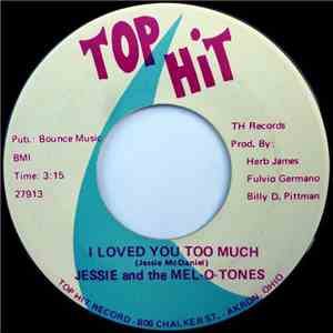 Jessie & The Mel-O-Tones - I Loved You Too Much / You Best Give It Up flac album