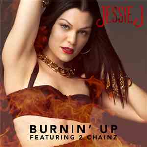 Jessie J Featuring 2 Chainz - Burnin' Up flac album